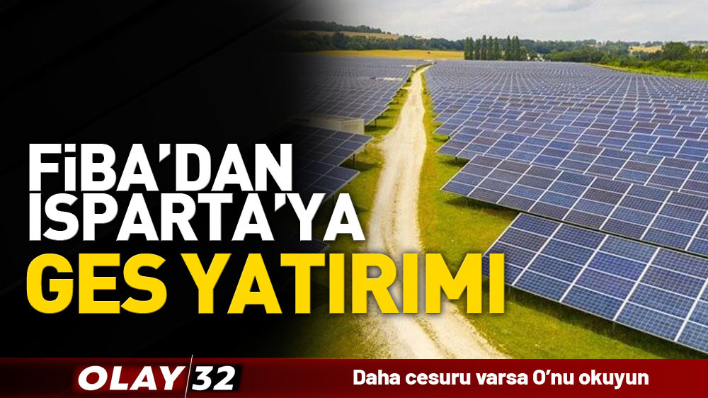 FİBA'DAN ISPARTA'YA GES YATIRIMI