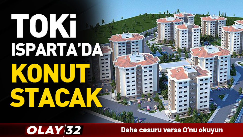 TOKİ ISPARTA'DA KONUT SATACAK