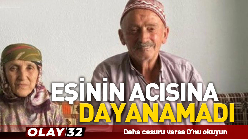 EŞİNİN ACISINA DAYANAMADI